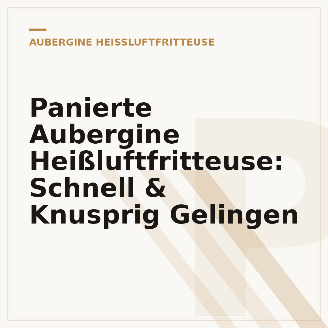 Panierte Aubergine Heißluftfritteuse: Schnell & Knusprig Gelingen