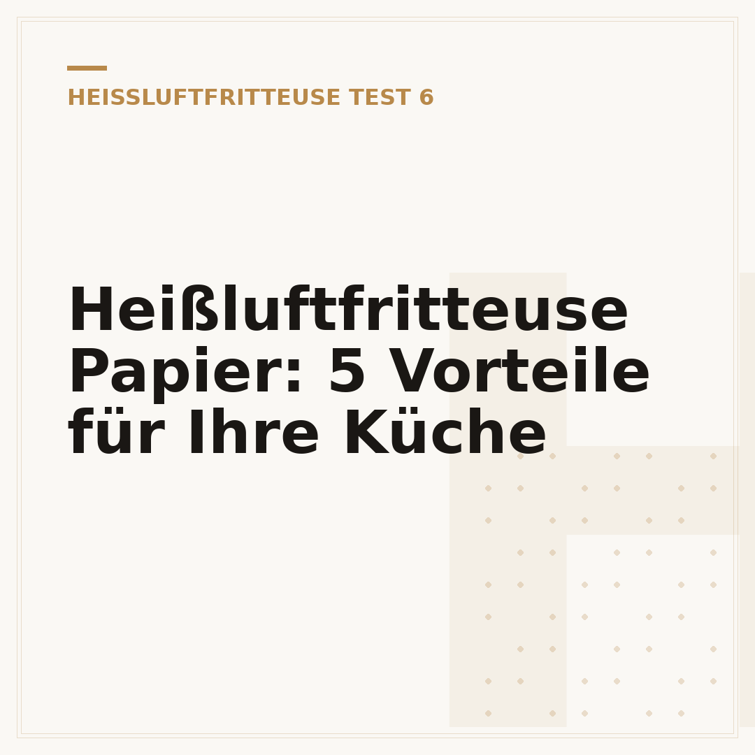 Heißluftfritteuse Papier: 5 Vorteile für Ihre Küche