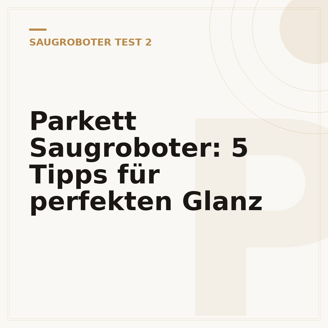 Parkett Saugroboter: 5 Tipps für perfekten Glanz
