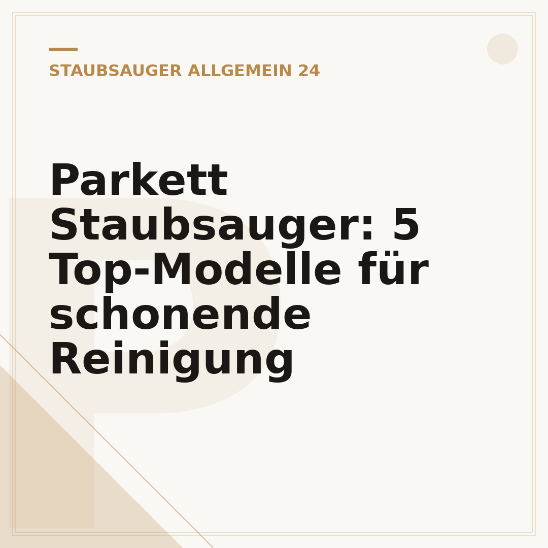 Parkett Staubsauger: 5 Top-Modelle für schonende Reinigung