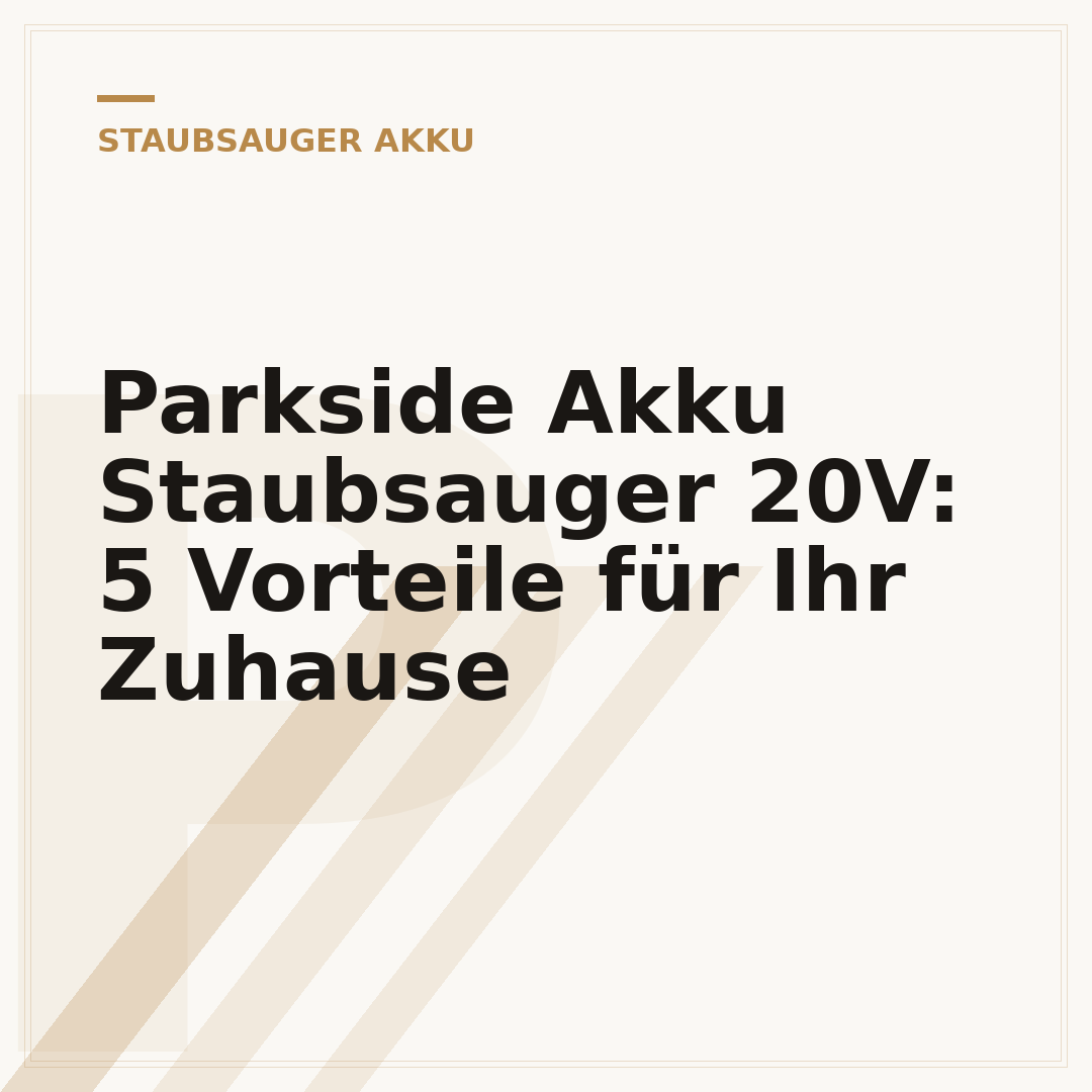 Parkside Akku Staubsauger 20V: 5 Vorteile für Ihr Zuhause