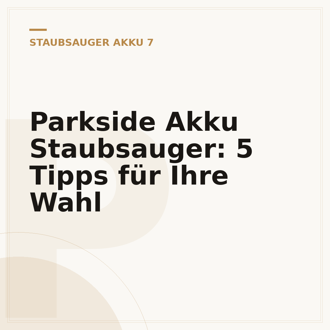 Parkside Akku Staubsauger: 5 Tipps für Ihre Wahl