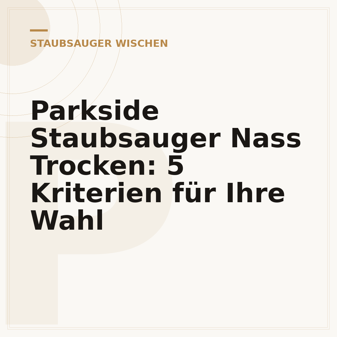 Parkside Staubsauger Nass Trocken: 5 Kriterien für Ihre Wahl