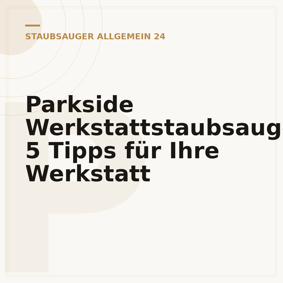 Parkside Werkstattstaubsauger: 5 Tipps für Ihre Werkstatt