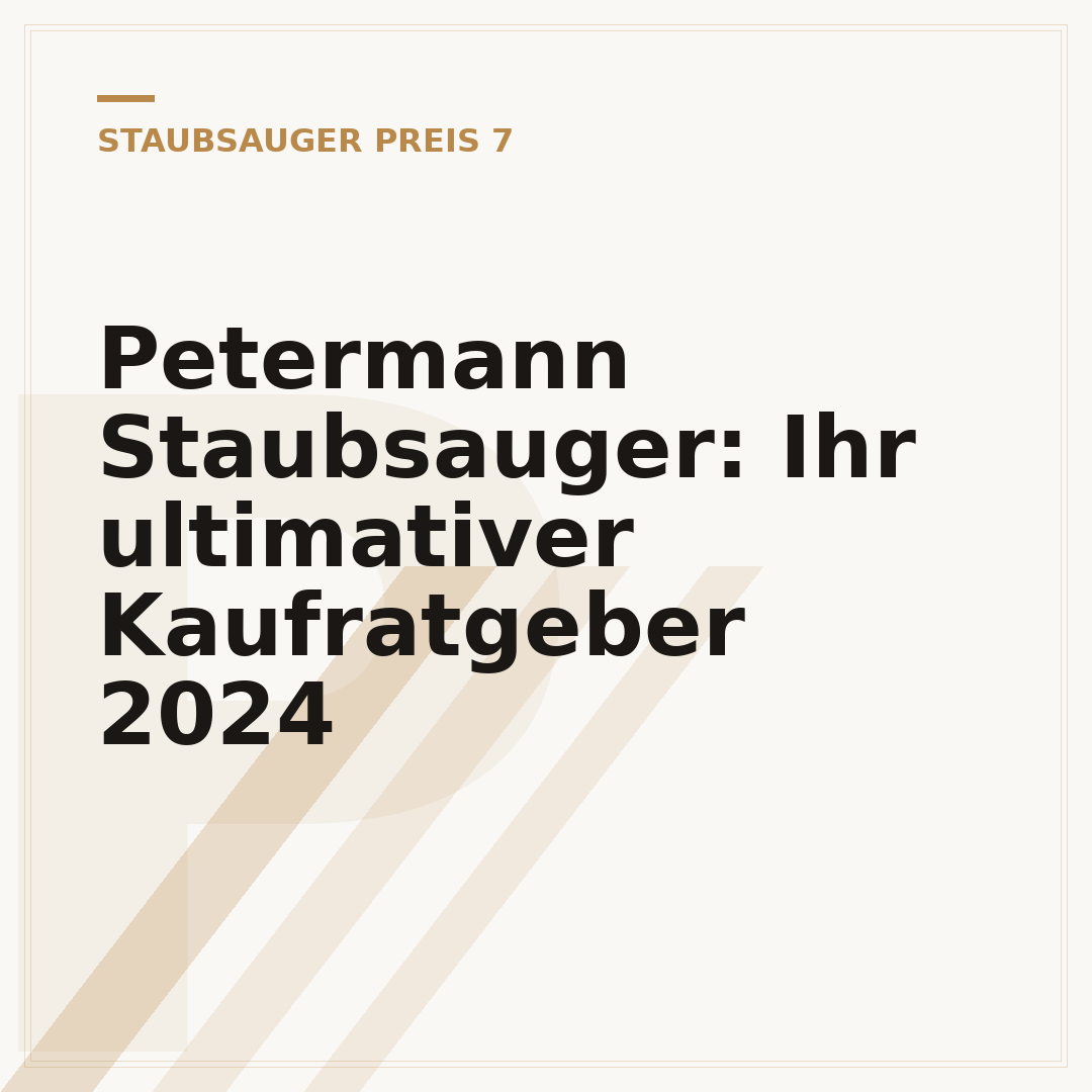 Petermann Staubsauger: Ihr ultimativer Kaufratgeber 2024