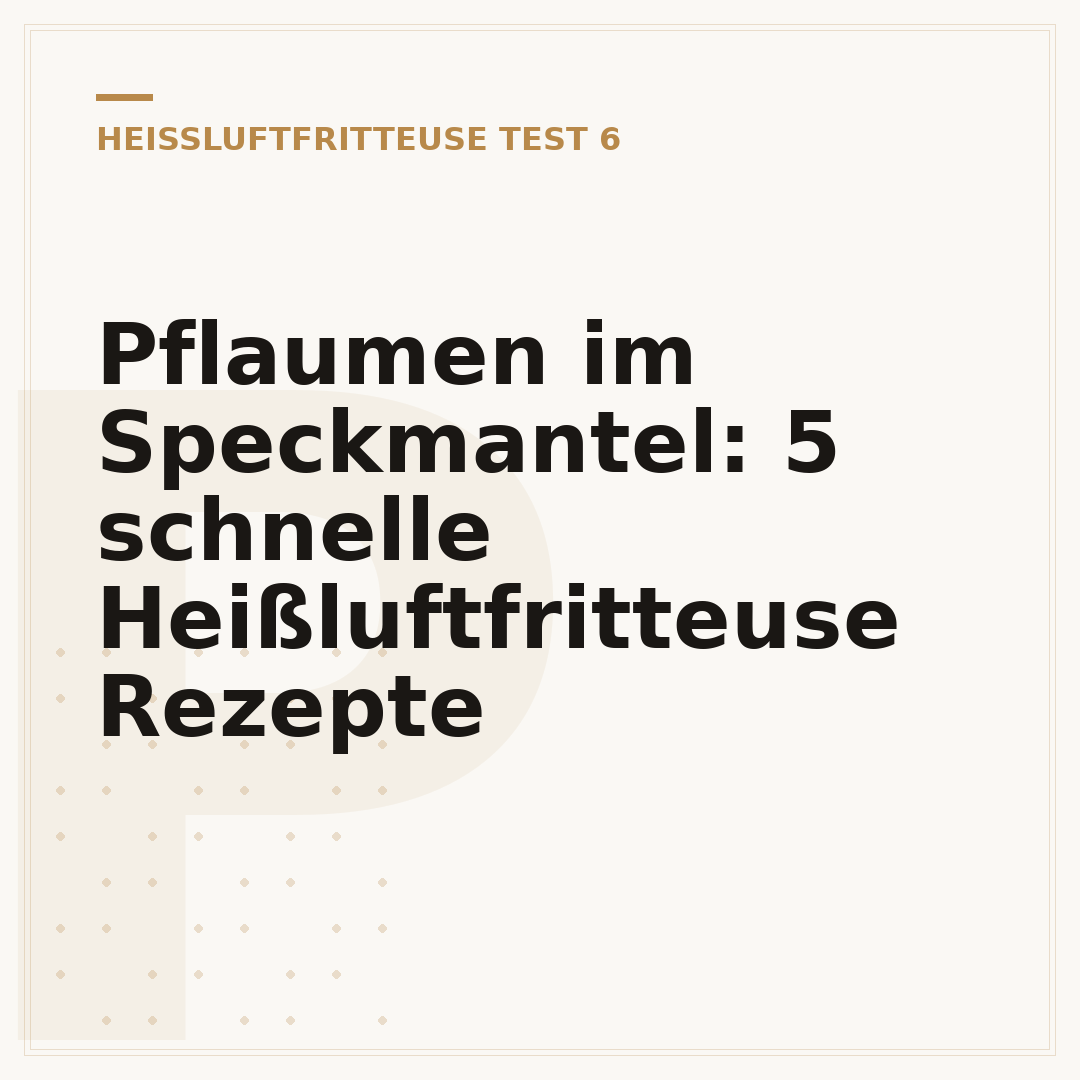 Pflaumen im Speckmantel: 5 schnelle Heißluftfritteuse Rezepte