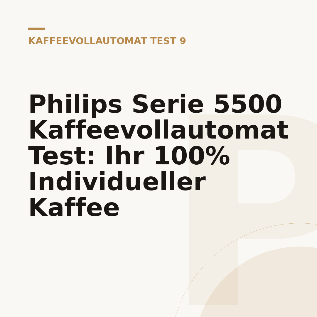 Philips Serie 5500 Kaffeevollautomat Test: Ihr 100% Individueller Kaffee