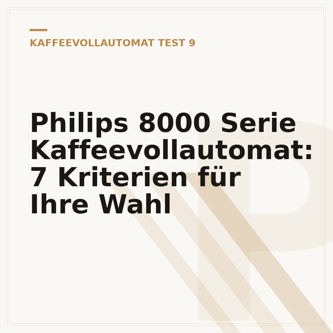 Philips 8000 Serie Kaffeevollautomat: 7 Kriterien für Ihre Wahl