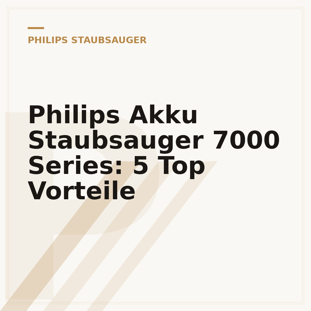 Philips Akku Staubsauger 7000 Series: 5 Top Vorteile