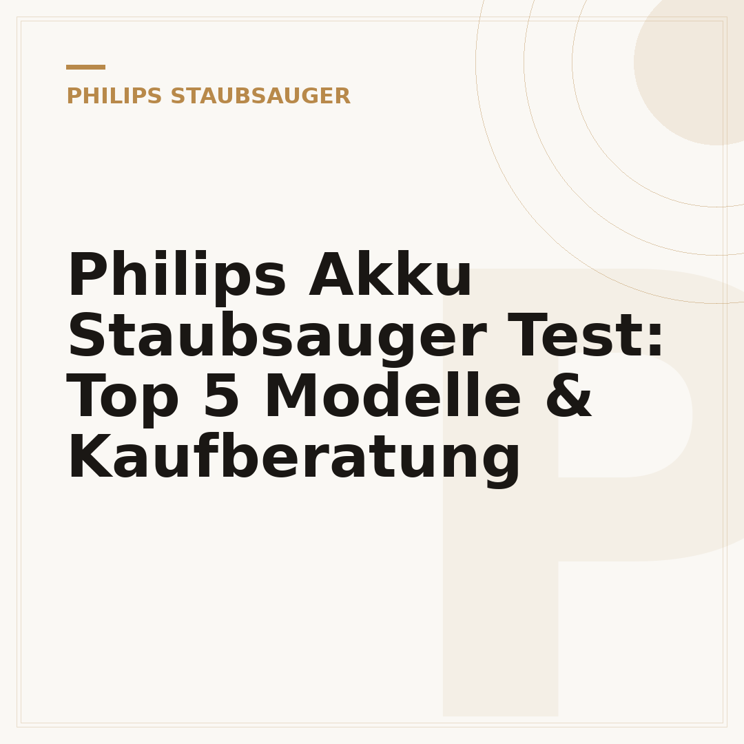 Philips Akku Staubsauger Test: Top 5 Modelle & Kaufberatung