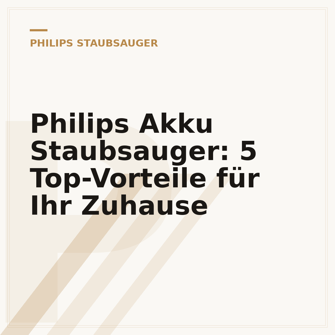 Philips Akku Staubsauger: 5 Top-Vorteile für Ihr Zuhause
