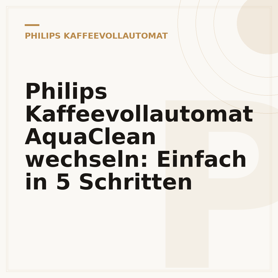 Philips Kaffeevollautomat AquaClean wechseln: Einfach in 5 Schritten