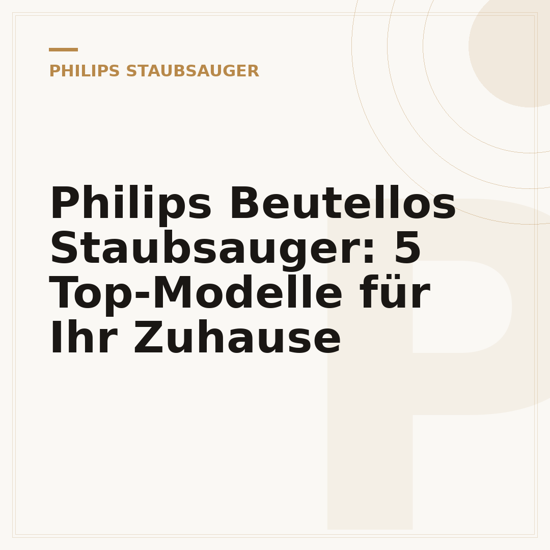 Philips Beutellos Staubsauger: 5 Top-Modelle für Ihr Zuhause