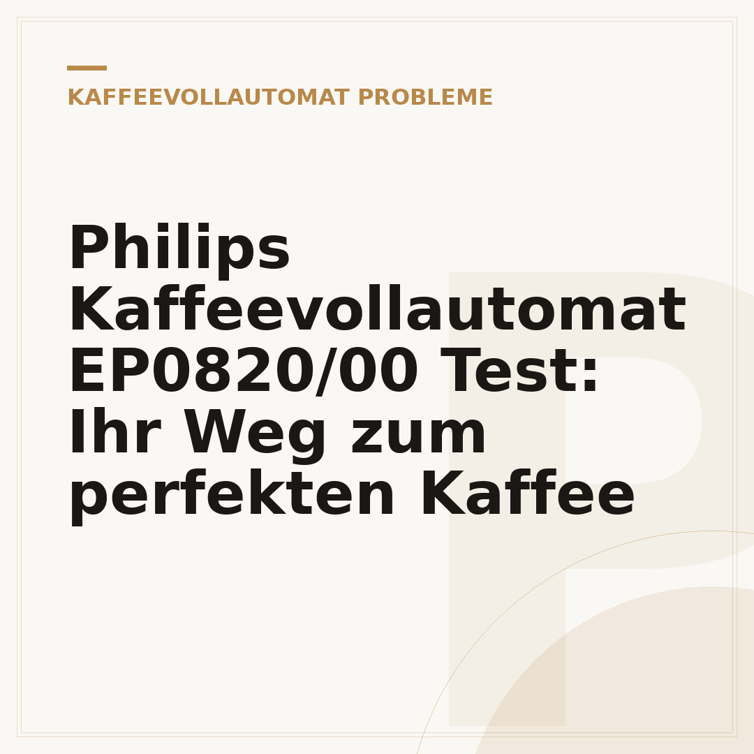 Philips Kaffeevollautomat EP0820/00 Test: Ihr Weg zum perfekten Kaffee