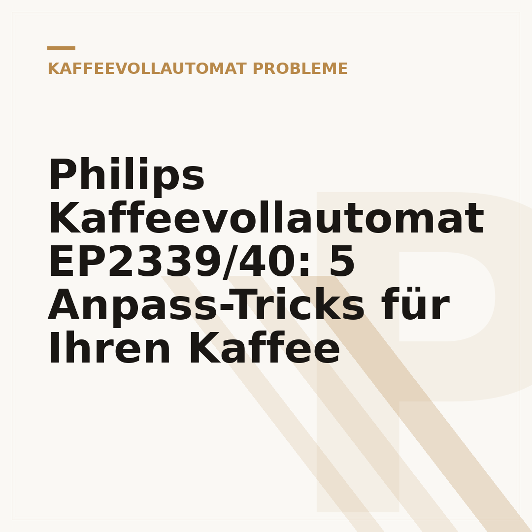 Philips Kaffeevollautomat EP2339/40: 5 Anpass-Tricks für Ihren Kaffee