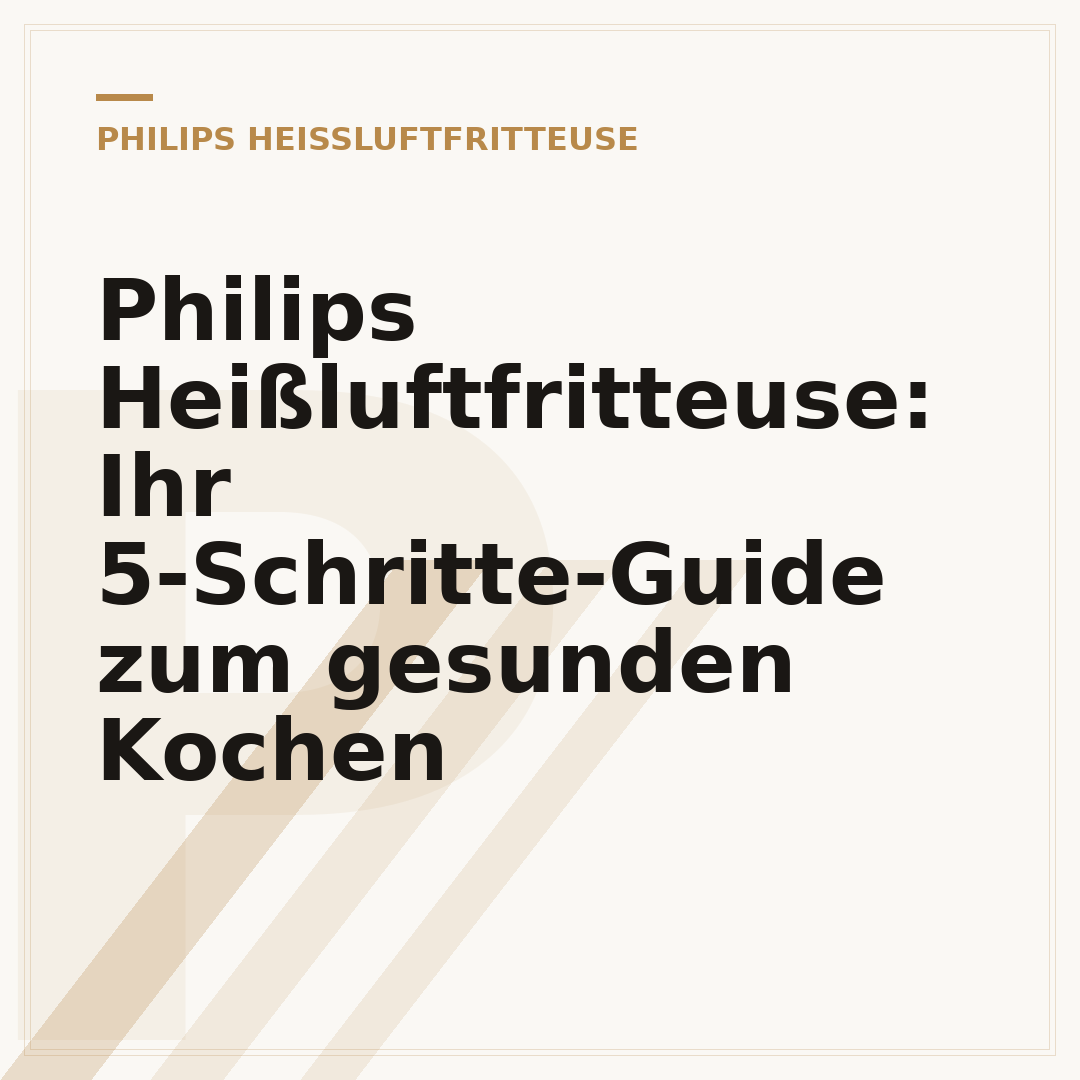 Philips Heißluftfritteuse: Ihr 5-Schritte-Guide zum gesunden Kochen