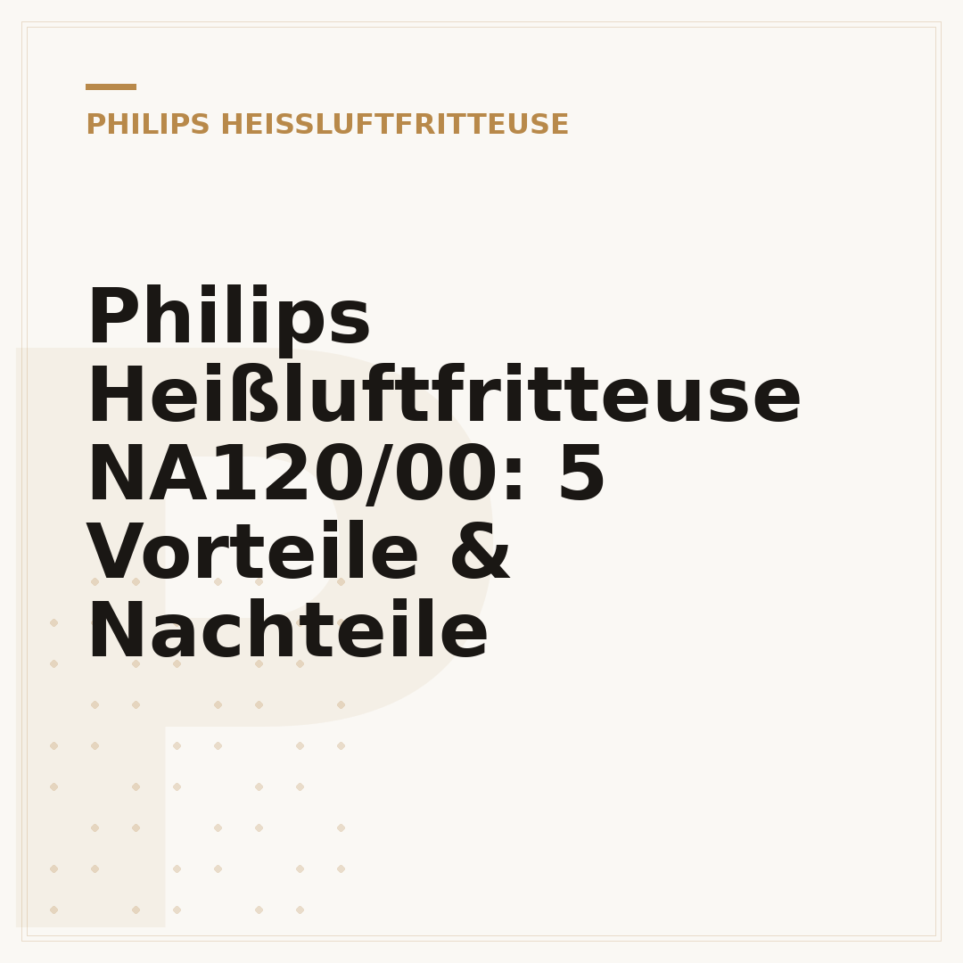 Philips Heißluftfritteuse NA120/00: 5 Vorteile & Nachteile