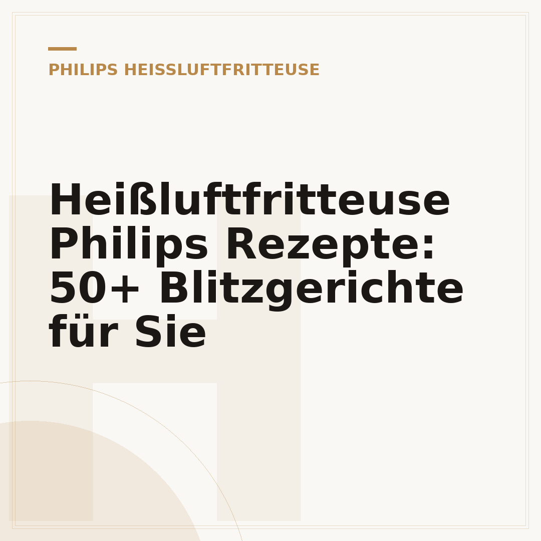 Heißluftfritteuse Philips Rezepte: 50+ Blitzgerichte für Sie