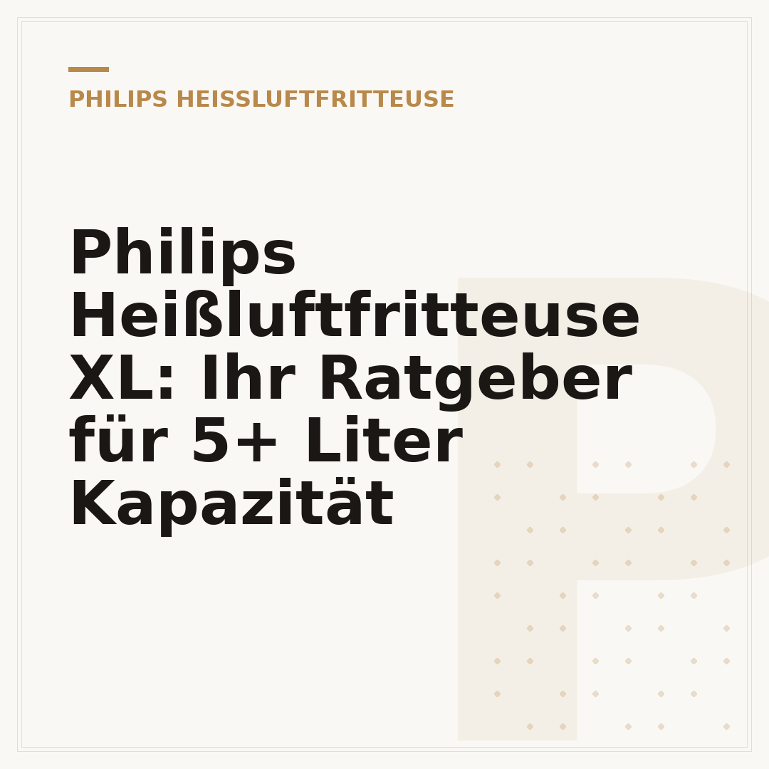 Philips Heißluftfritteuse XL: Ihr Ratgeber für 5+ Liter Kapazität