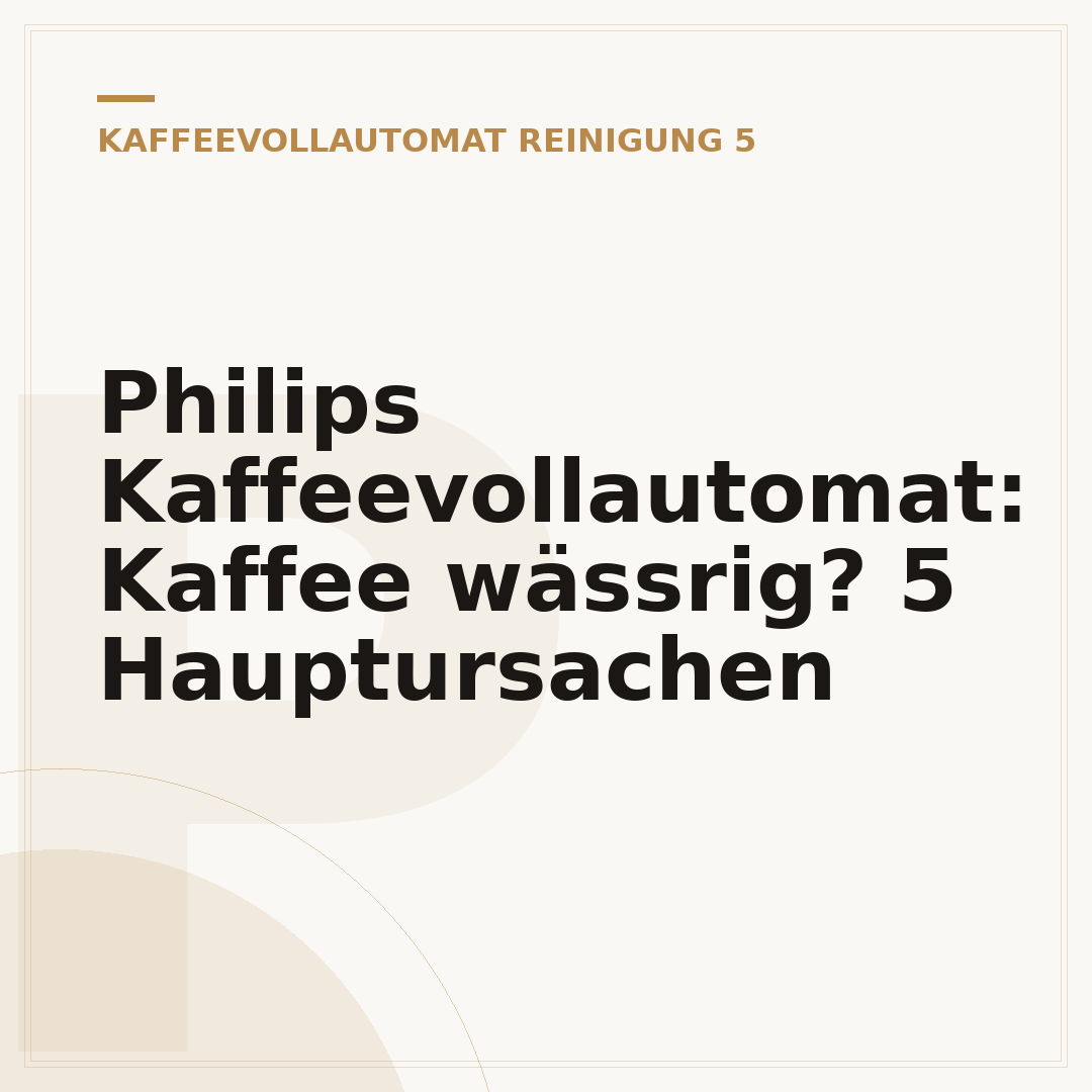 Philips Kaffeevollautomat: Kaffee wässrig? 5 Hauptursachen