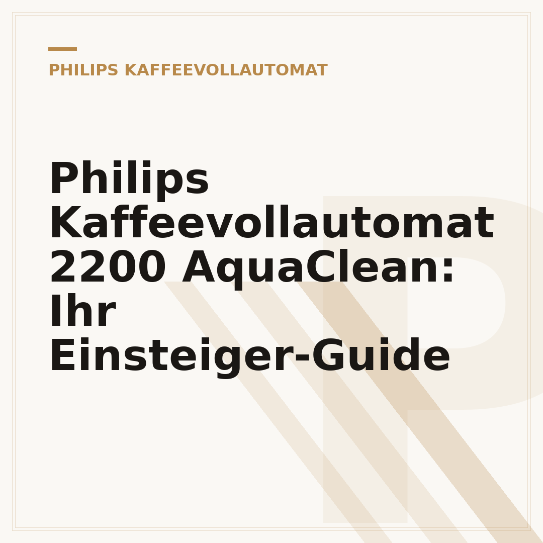 Philips Kaffeevollautomat 2200 AquaClean: Ihr Einsteiger-Guide