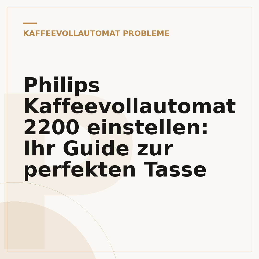 Philips Kaffeevollautomat 2200 einstellen: Ihr Guide zur perfekten Tasse