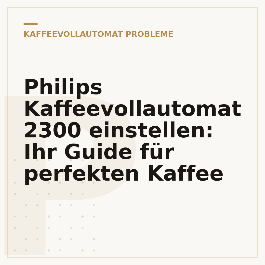 Philips Kaffeevollautomat 2300 einstellen: Ihr Guide für perfekten Kaffee