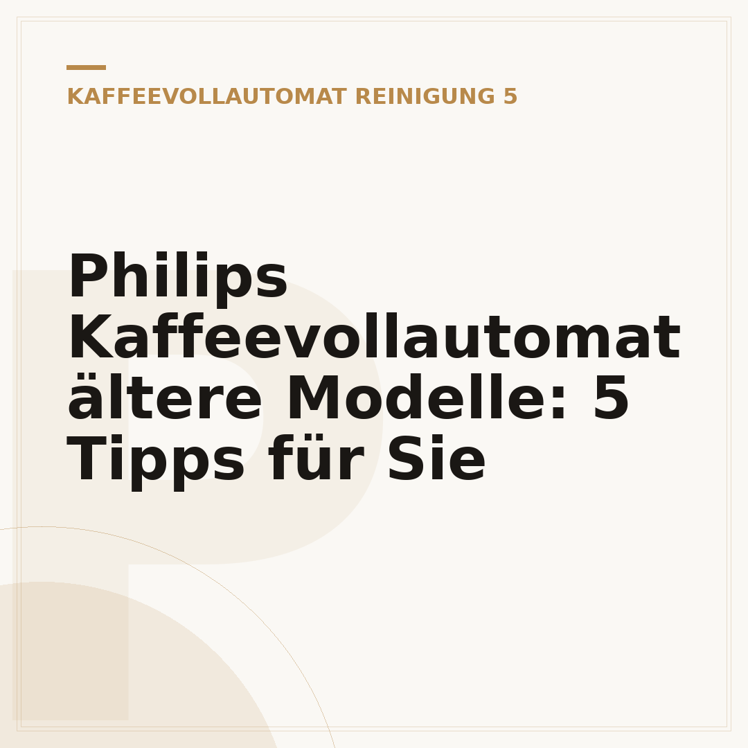 Philips Kaffeevollautomat ältere Modelle: 5 Tipps für Sie