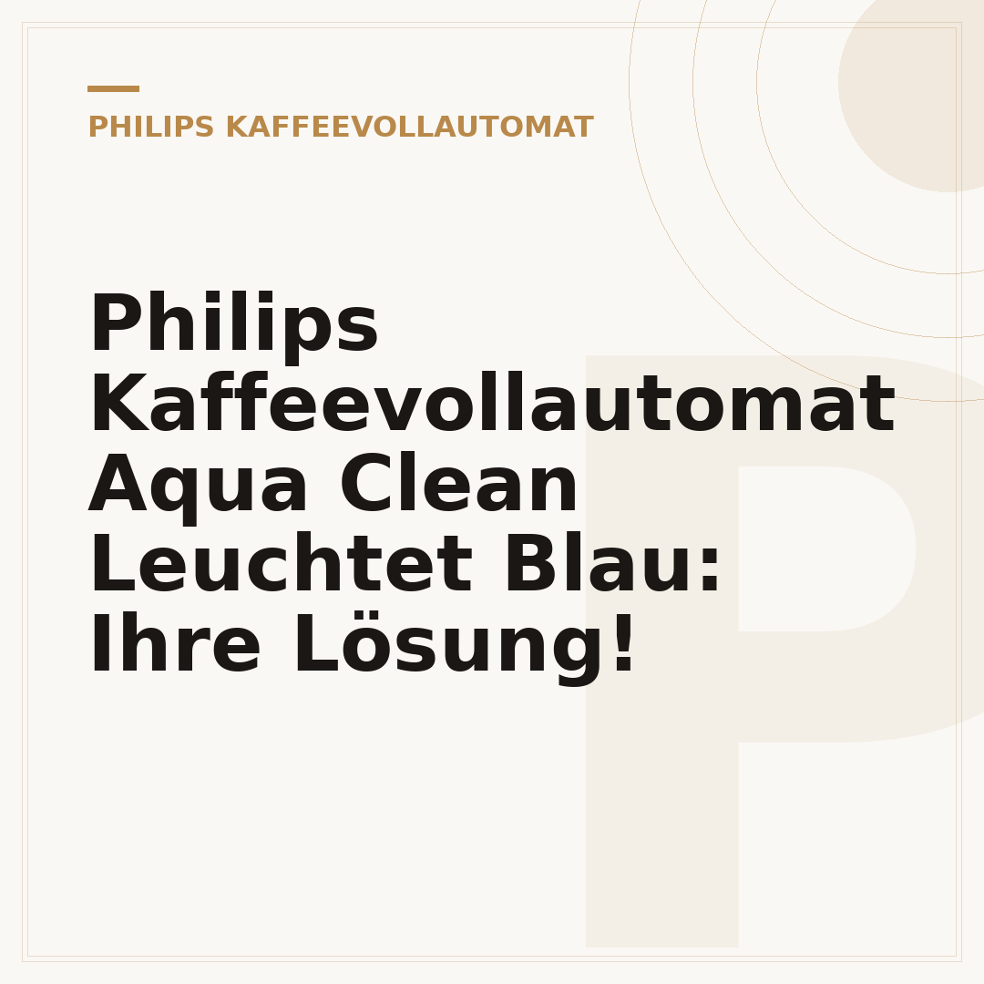 Philips Kaffeevollautomat Aqua Clean Leuchtet Blau: Ihre Lösung!