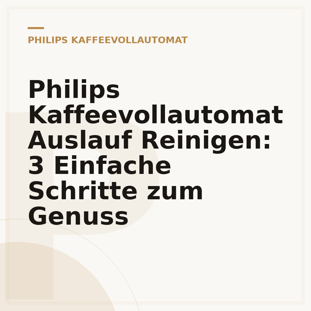 Philips Kaffeevollautomat Auslauf Reinigen: 3 Einfache Schritte zum Genuss