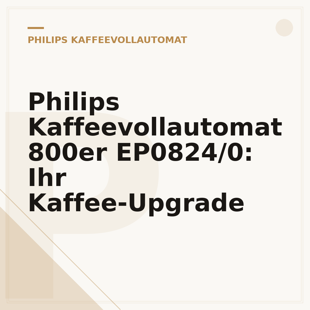 Philips Kaffeevollautomat 800er EP0824/0: Ihr Kaffee-Upgrade