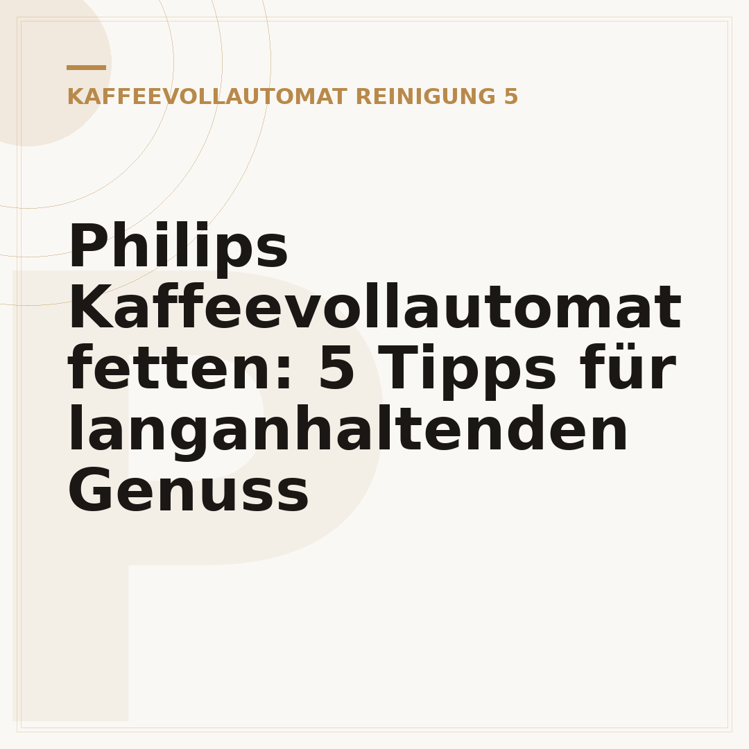 Philips Kaffeevollautomat fetten: 5 Tipps für langanhaltenden Genuss