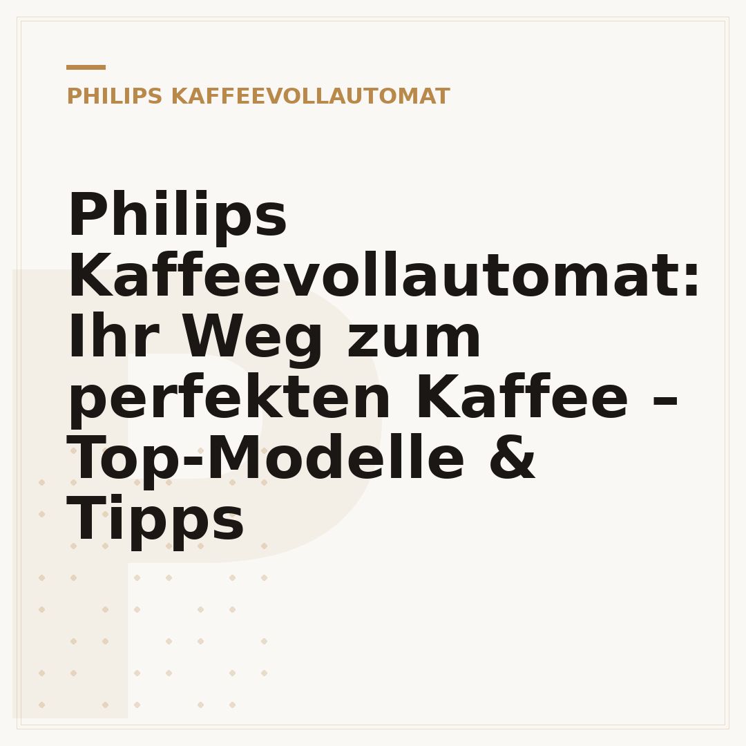 Philips Kaffeevollautomat: Ihr Weg zum perfekten Kaffee – Top-Modelle & Tipps