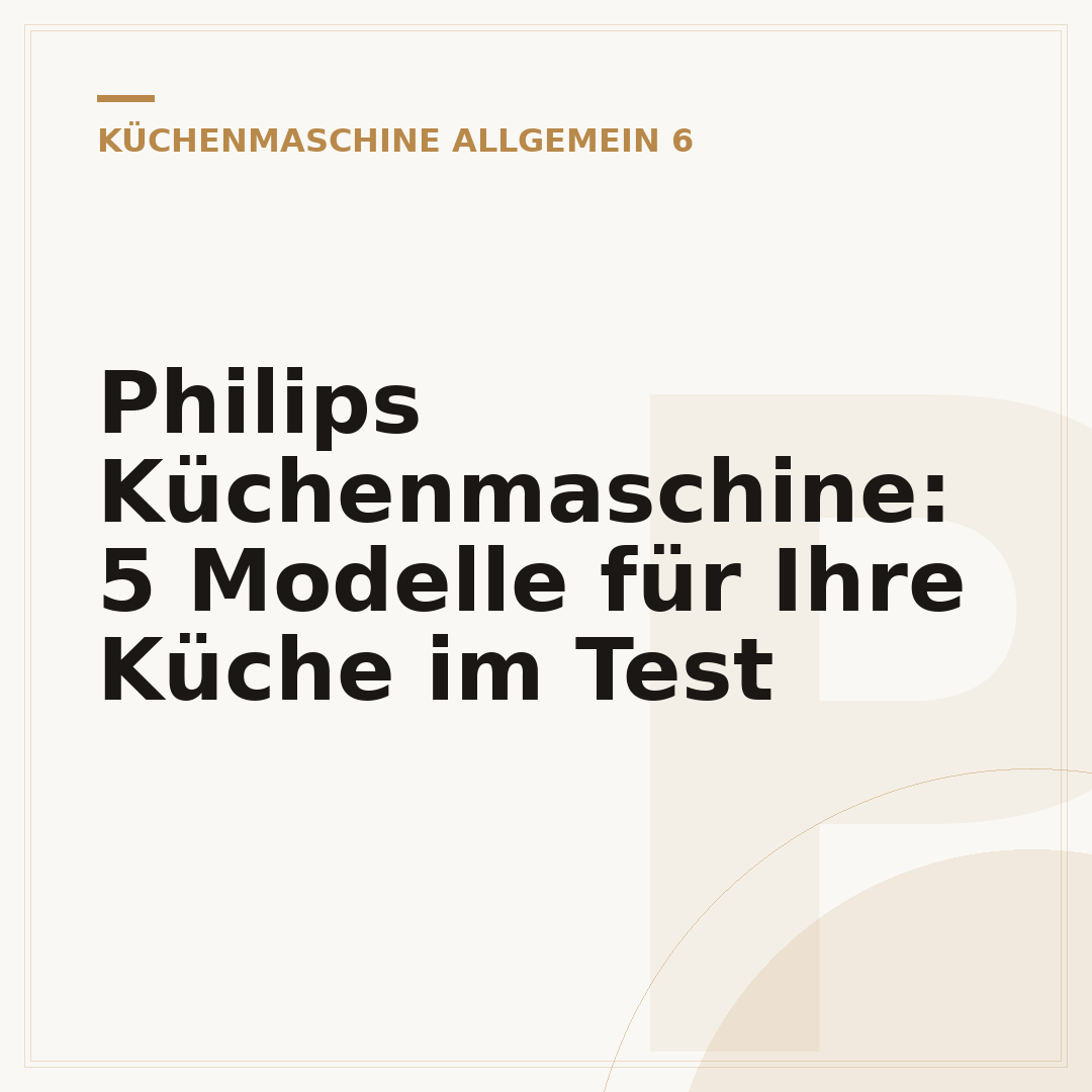 Philips Küchenmaschine: 5 Modelle für Ihre Küche im Test