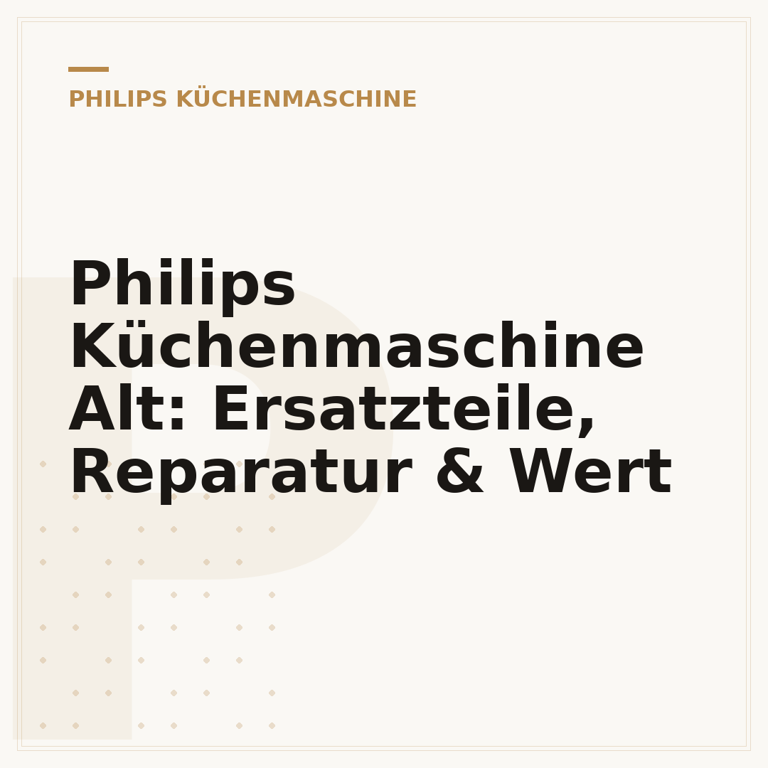 Philips Küchenmaschine Alt: Ersatzteile, Reparatur & Wert
