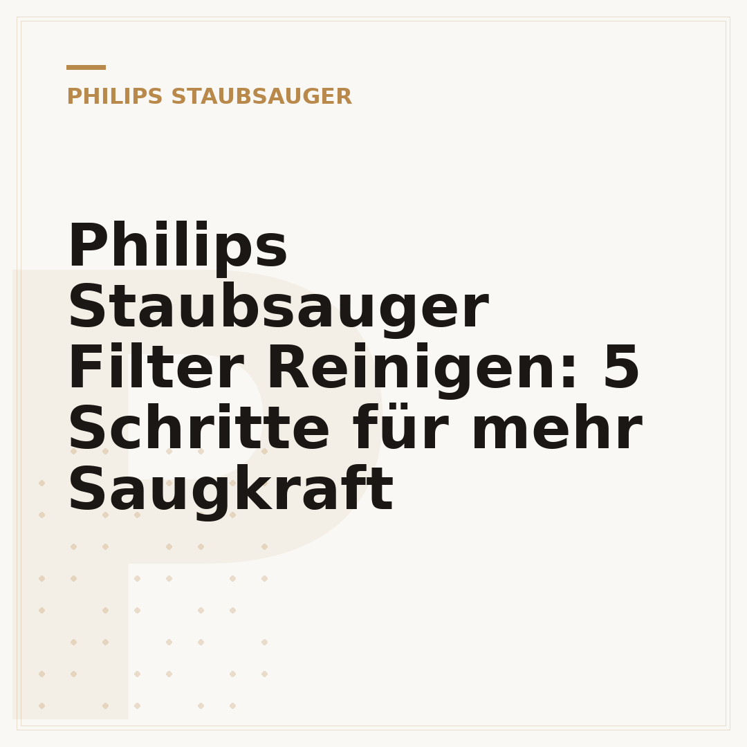 Philips Staubsauger Filter Reinigen: 5 Schritte für mehr Saugkraft