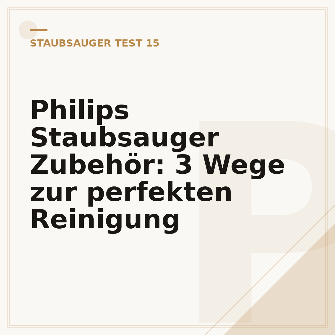 Philips Staubsauger Zubehör: 3 Wege zur perfekten Reinigung