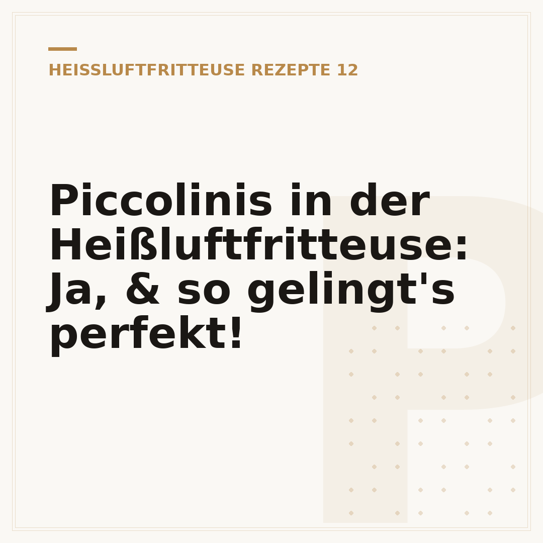 Piccolinis in der Heißluftfritteuse: Ja, & so gelingt's perfekt!