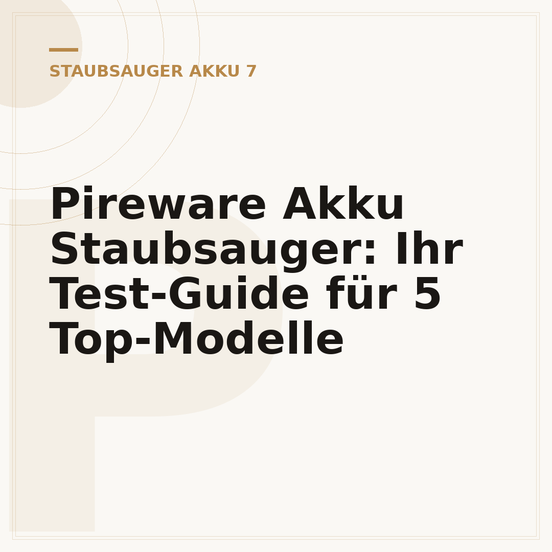 Pireware Akku Staubsauger: Ihr Test-Guide für 5 Top-Modelle