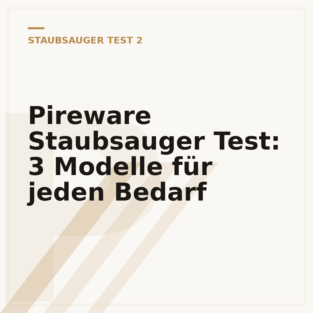 Pireware Staubsauger Test: 3 Modelle für jeden Bedarf