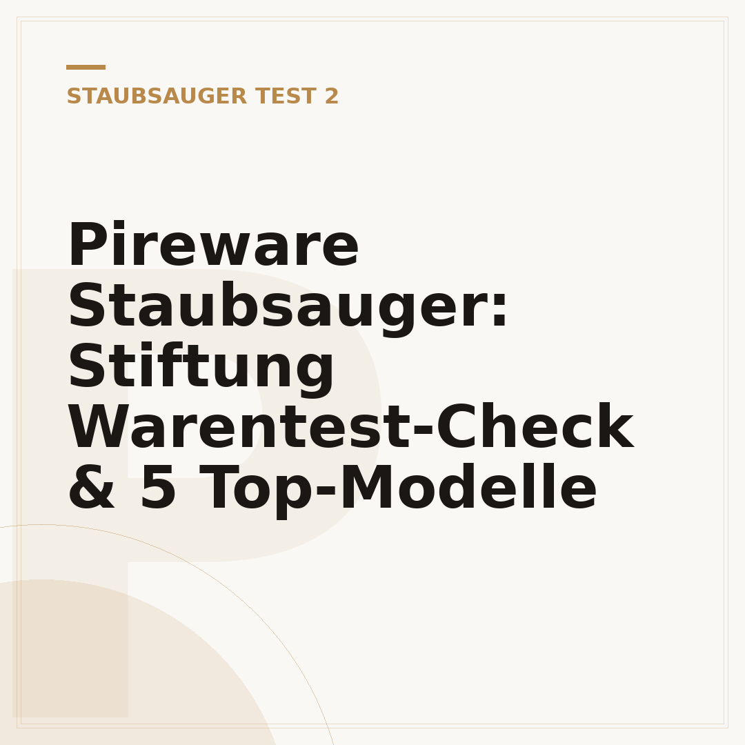 Pireware Staubsauger: Stiftung Warentest-Check & 5 Top-Modelle
