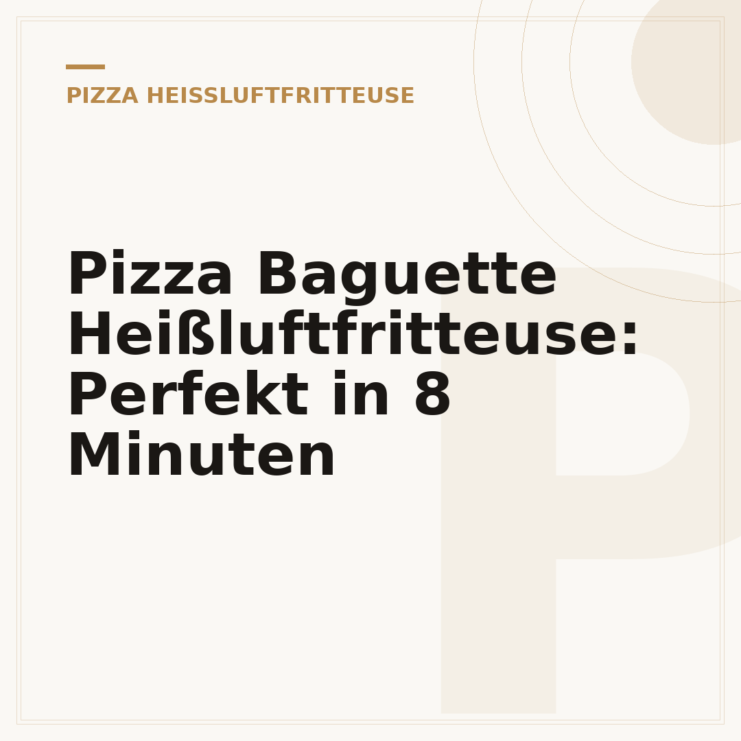 Pizza Baguette Heißluftfritteuse: Perfekt in 8 Minuten