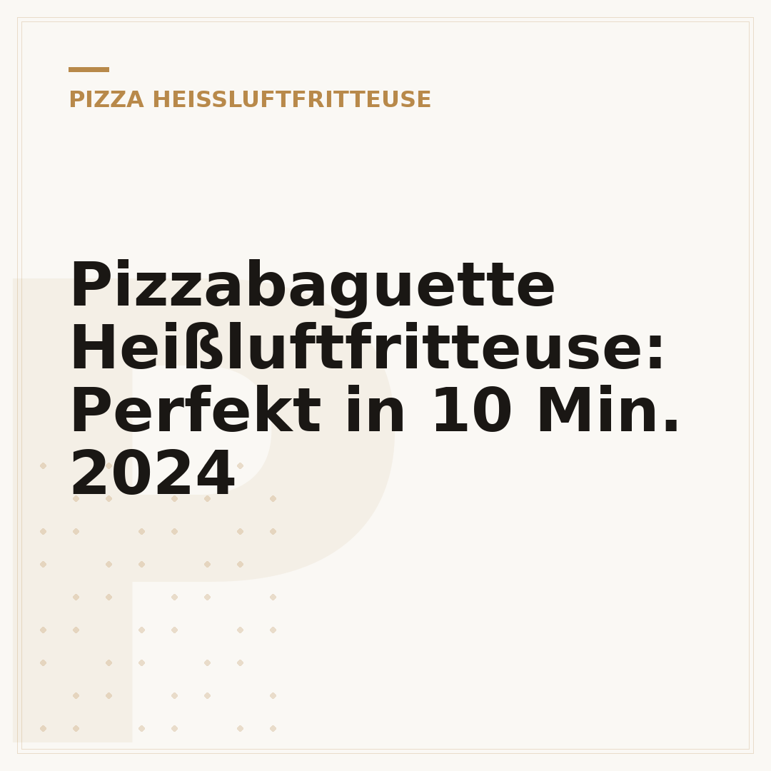 Pizzabaguette Heißluftfritteuse: Perfekt in 10 Min. 2024