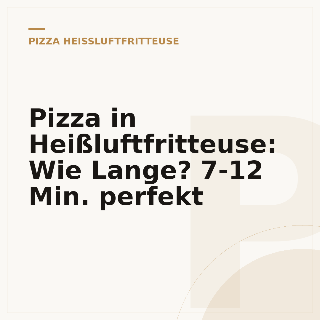 Pizza in Heißluftfritteuse: Wie Lange? 7-12 Min. perfekt