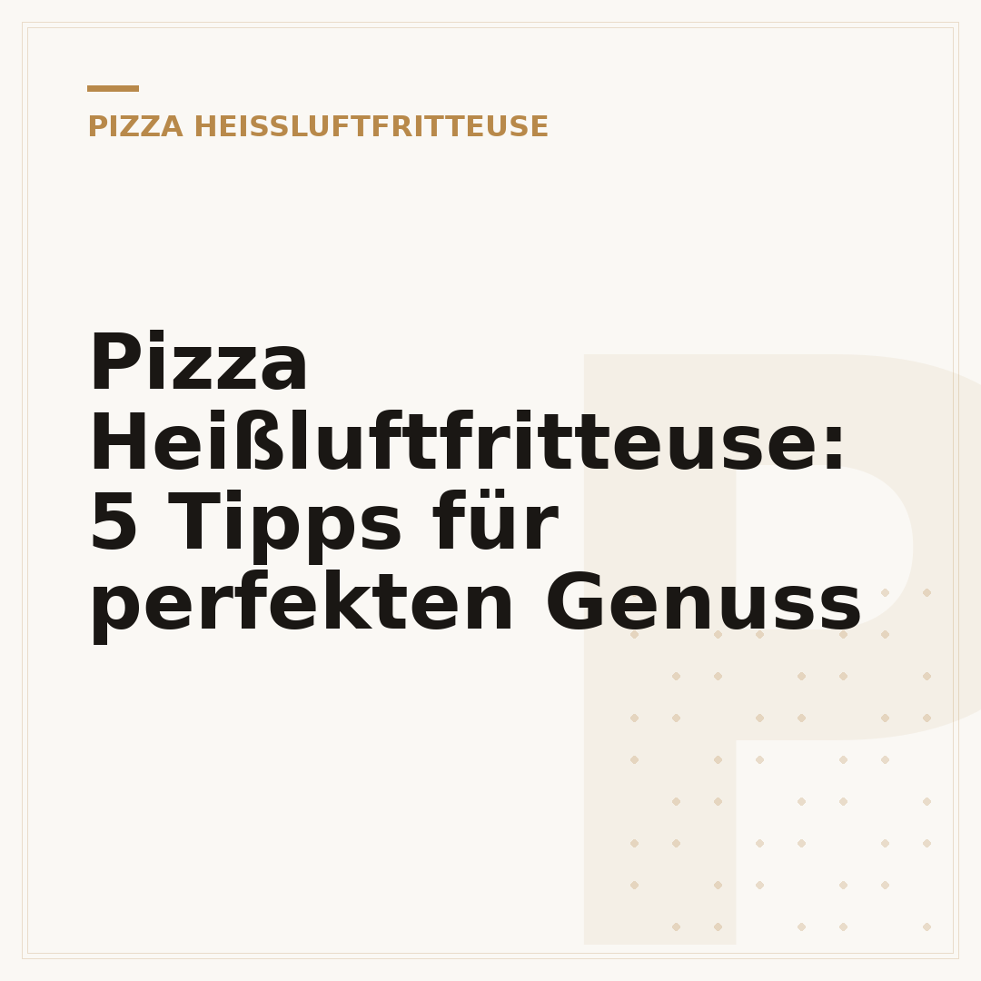 Pizza Heißluftfritteuse: 5 Tipps für perfekten Genuss