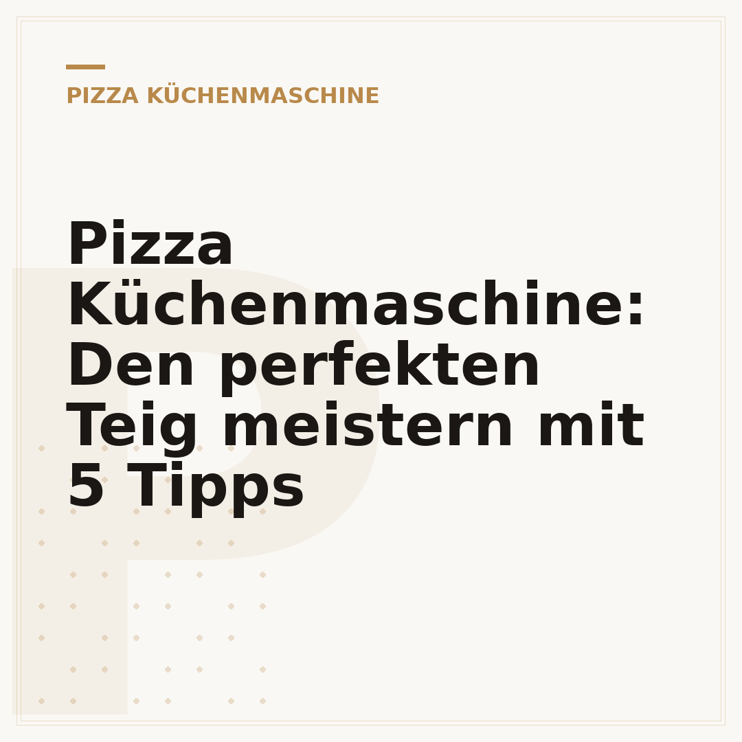 Pizza Küchenmaschine: Den perfekten Teig meistern mit 5 Tipps