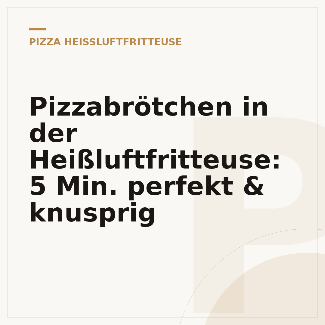 Pizzabrötchen in der Heißluftfritteuse: 5 Min. perfekt & knusprig