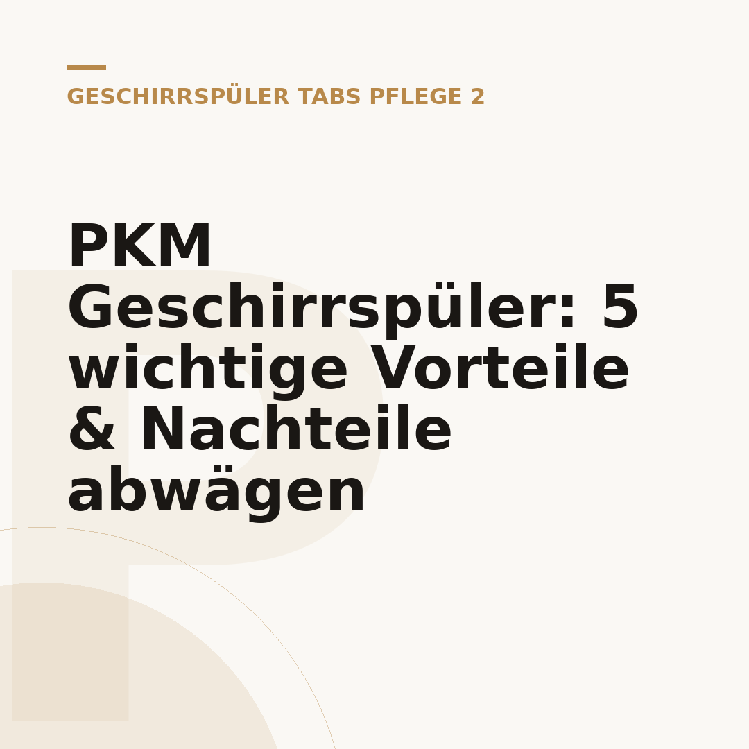 PKM Geschirrspüler: 5 wichtige Vorteile & Nachteile abwägen