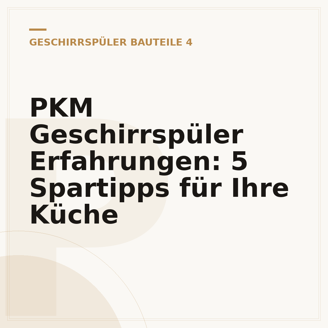 PKM Geschirrspüler Erfahrungen: 5 Spartipps für Ihre Küche