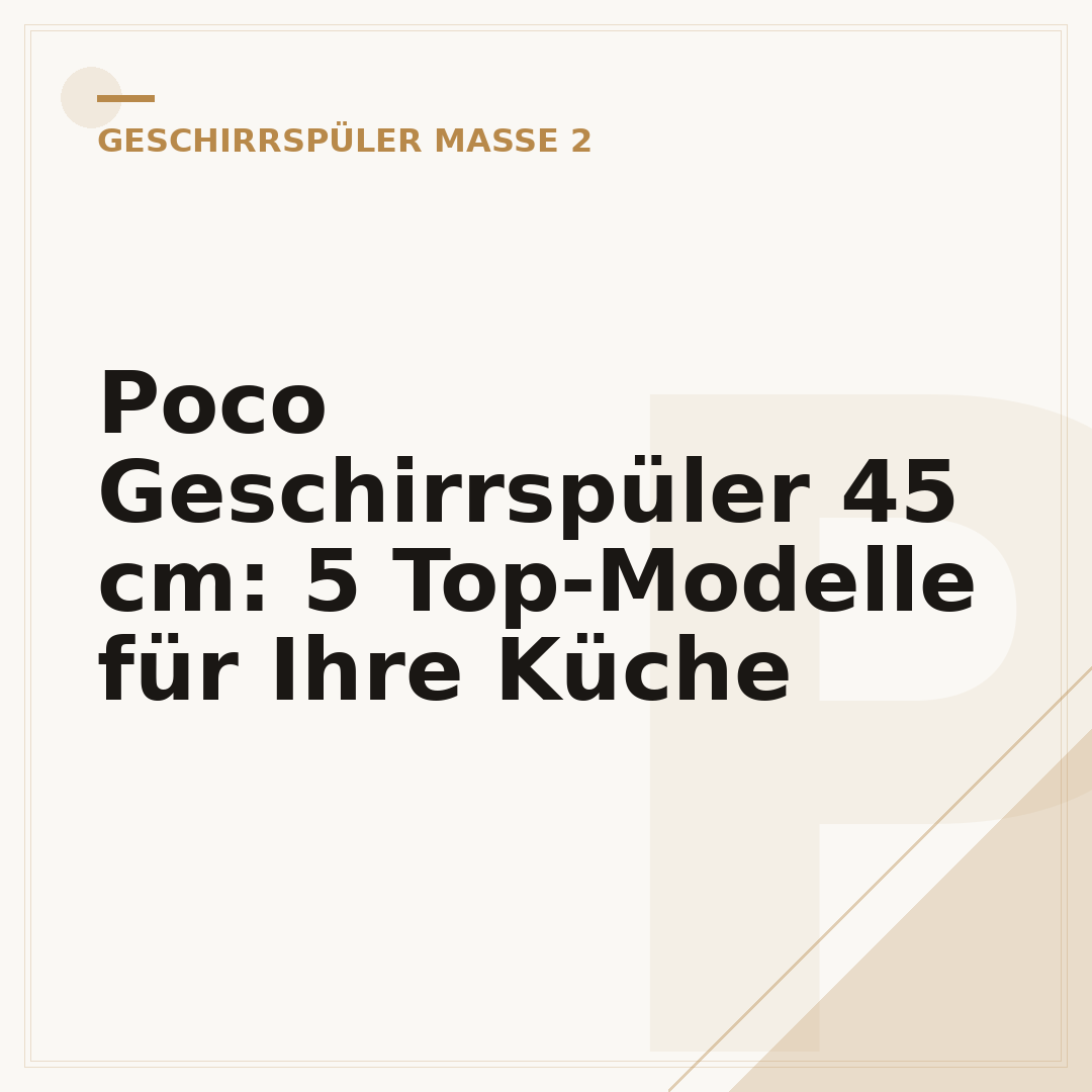Poco Geschirrspüler 45 cm: 5 Top-Modelle für Ihre Küche